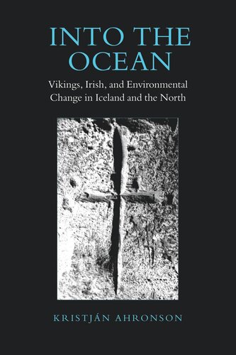 Into The Ocean Vikings Irish And Environmental Change In Iceland And The North Kristjan Ahronson