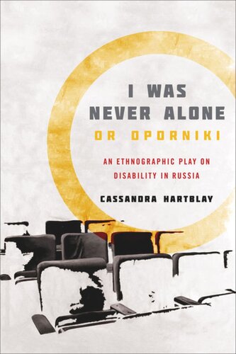 I Was Never Alone Or Oporniki An Ethnographic Play On Disability In Russia Cassandra Hartblay