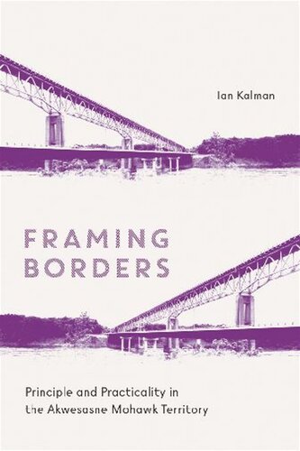 Framing Borders Principle And Practicality In The Akwesasne Mohawk Territory Ian Kalman