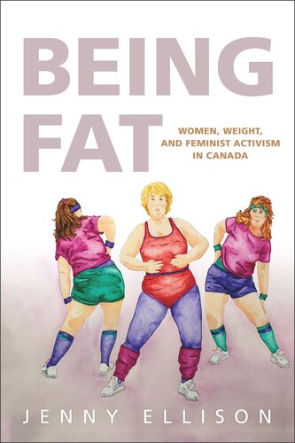 Being Fat Women Weight And Feminist Activism In Canada Jenny Ellison