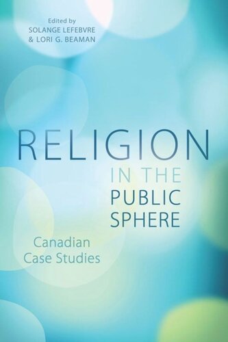 Religion In The Public Sphere Canadian Case Studies Solange Lefebvre Editor Lori G Beaman Editor