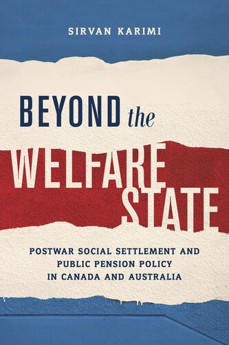 Beyond The Welfare State Postwar Social Settlement And Public Pension Policy In Canada And Australia Sirvan Karimi