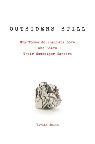 Outsiders Still Why Women Journalists Love And Leave Their Newspaper Careers Vivian Smith