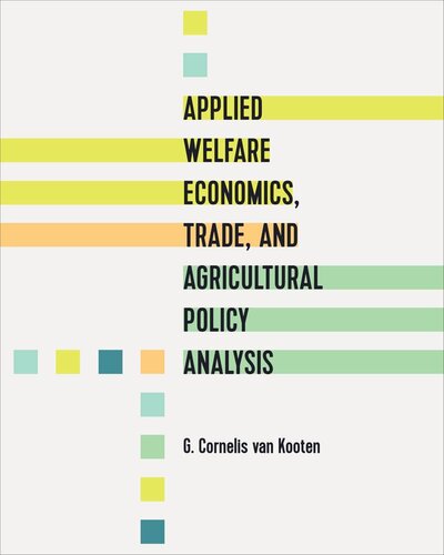 Applied Welfare Economics Trade And Agricultural Policy Analysis G Cornelis Van Kooten