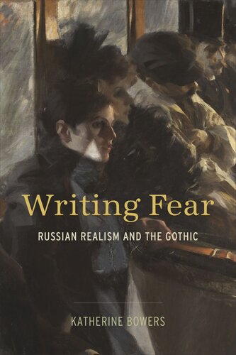 Writing Fear Russian Realism And The Gothic Katherine Bowers
