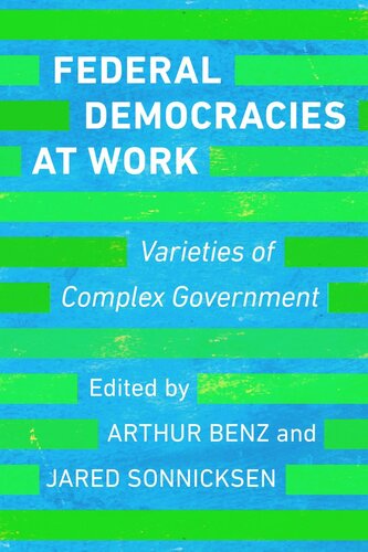 Federal Democracies At Work Varieties Of Complex Government Jared Sonnicksen Editor Arthur Benz Editor