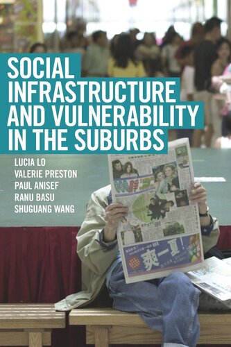 Social Infrastructure And Vulnerability In The Suburbs Lucia Lo Valerie Preston Paul Anisef Ranu Basu Shuguang Wang