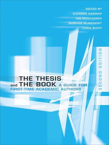 The Thesis And The Book A Guide For Firsttime Academic Authors Eleanor Harman Editor Ian Montagnes Editor Siobhan Mcmenemy Editor Chris Bucci Editor