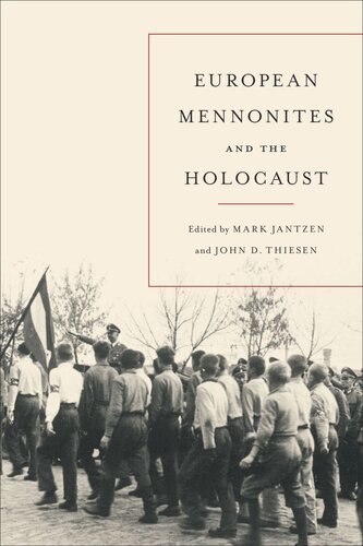 European Mennonites And The Holocaust Mark Jantzen Editor John D Thiesen Editor
