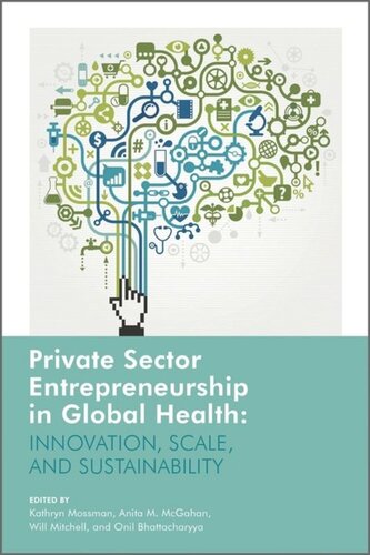 Private Sector Entrepreneurship In Global Health Innovation Scale And Sustainability Kathryn Mossman