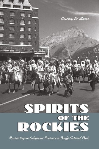Spirits Of The Rockies Reasserting An Indigenous Presence In Banff National Park Courtney W Mason