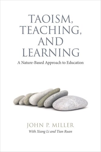 Taoism Teaching And Learning A Naturebased Approach To Education John P Miller Xiang Li Tian Ruan