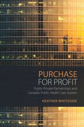 Purchase For Profit Publicprivate Partnerships And Canadas Public Health Care System Heather Whiteside