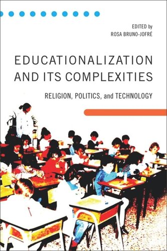 Educationalization And Its Complexities Religion Politics And Technology Rosa Brunojofre Editor