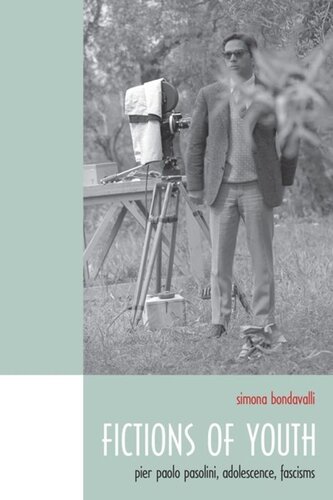 Fictions Of Youth Pier Paolo Pasolini Adolescence Fascisms Simona Bondavalli