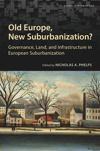 Old Europe New Suburbanization Governance Land And Infrastructure In European Suburbanization Nicholas A Phelps Editor