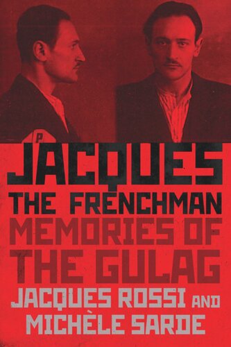 Jacques The Frenchman Memories Of The Gulag Jacques Rossi Editor Michele Sarde Editor Golfo Golfo Alexopoulos Editor Kersti Colombant Editor