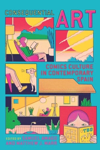 Consequential Art Comics Culture In Contemporary Spain Samuel Amago Editor Matthew J Marr Editor