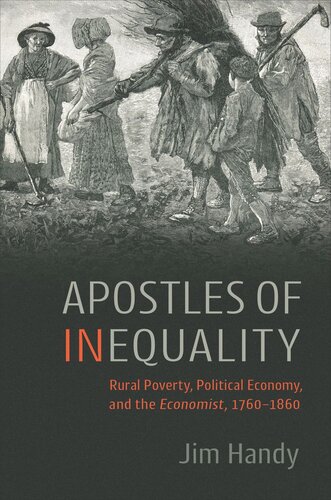 Apostles Of Inequality Rural Poverty Political Economy And The Economist 17601860 Jim Handy