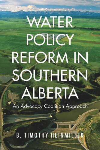 Water Policy Reform In Southern Alberta An Advocacy Coalition Approach B Timothy Heinmiller