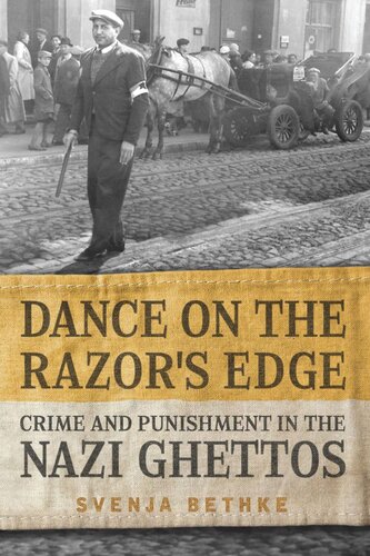 Dance On The Razors Edge Crime And Punishment In The Nazi Ghettos Svenja Bethke Sharon Howe