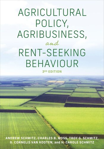Agricultural Policy Agribusiness And Rentseeking Behaviour Third Edition 3rd Edition Andrew Schmitz Charles Moss Troy G Schmitz G Cornelis Van Kooten H Carole Schmitz