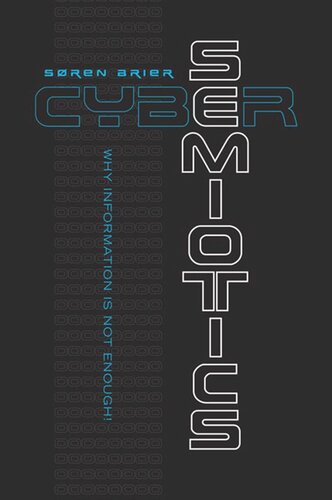 Cybersemiotics Why Information Is Not Enough Soren Brier