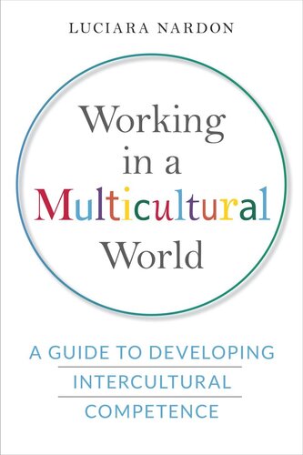 Working In A Multicultural World A Guide To Developing Intercultural Competence Luciara Nardon