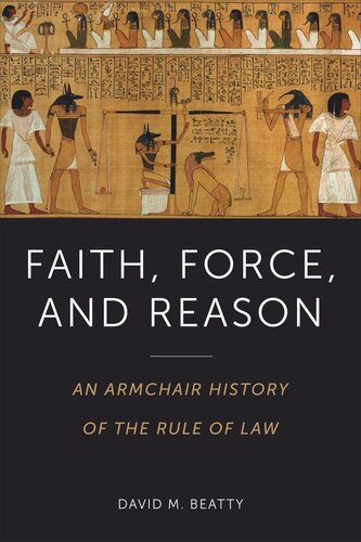 Faith Force And Reason An Armchair History Of The Rule Of Law David Beatty