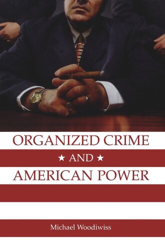 Organized Crime And American Power A History Michael Woodiwiss