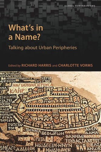 Whats In A Name Talking About Urban Peripheries Richard Harris Editor Charles Vorms Editor
