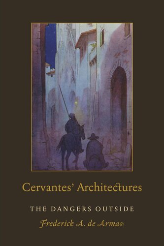 Cervantes Architectures The Dangers Outside Frederick A De Armas