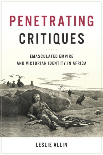 Penetrating Critiques Emasculated Empire And Victorian Identity In Africa Leslie Allin