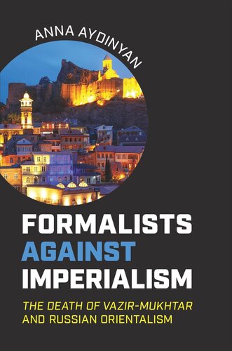 Formalists Against Imperialism The Death Of Vazirmukhtar And Russian Orientalism Anna Aydinyan