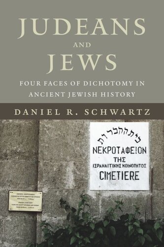 Judeans And Jews Four Faces Of Dichotomy In Ancient Jewish History Daniel R Schwartz