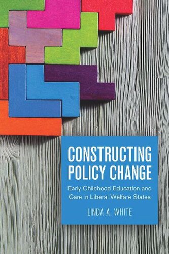 Constructing Policy Change Early Childhood Education And Care In Liberal Welfare States Linda White