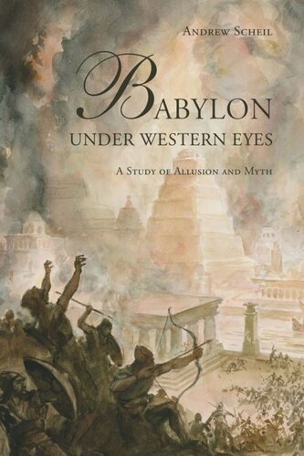 Babylon Under Western Eyes A Study Of Allusion And Myth Andrew Scheil