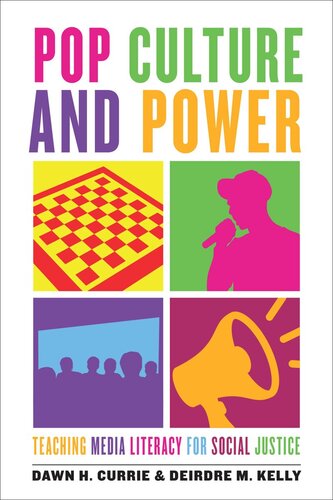 Pop Culture And Power Teaching Media Literacy For Social Justice Dawn H Currie Deirdre M Kelly
