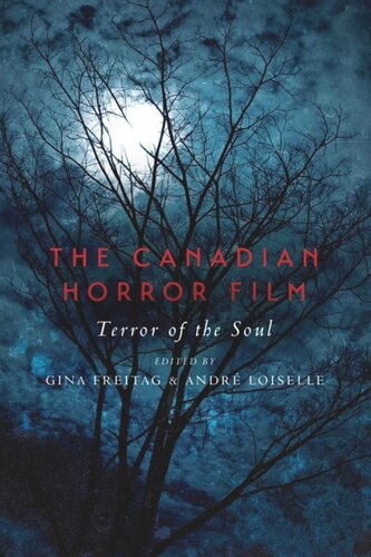 The Canadian Horror Film Terror Of The Soul Gina Freitag Editor Andr Loiselle Editor