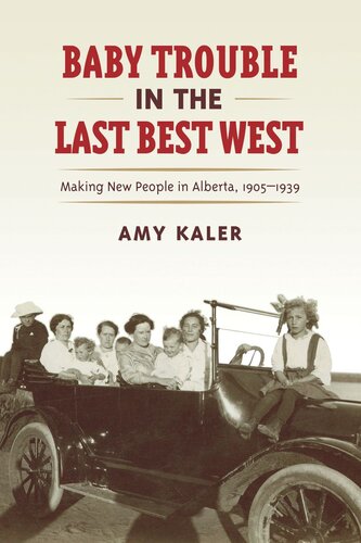 Baby Trouble In The Last Best West Making New People In Alberta 19051939 Amy Kaler