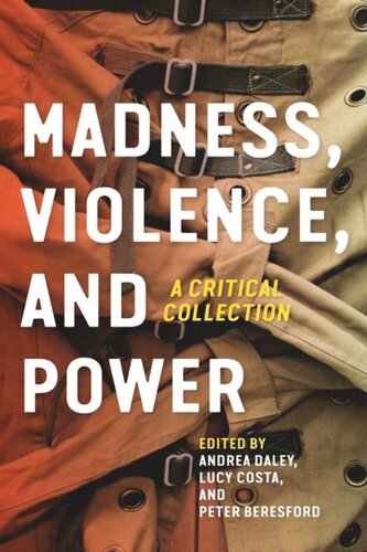 Madness Violence And Power A Critical Collection Andrea Daley Editor Lucy Costa Editor Peter Beresford Editor