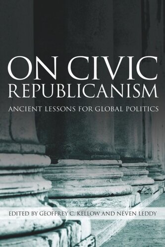 On Civic Republicanism Ancient Lessons For Global Politics Geoffrey Kellow Editor Neven Leddy Editor
