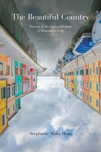 The Beautiful Country Tourism And The Impossible State Of Destination Italy Stephanie Malia Hom