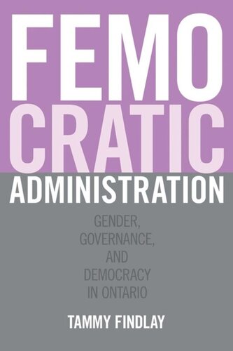 Femocratic Administration Gender Governance And Democracy In Ontario Tammy Findlay