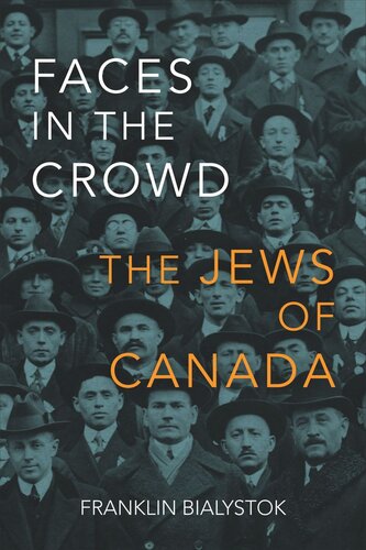Faces In The Crowd The Jews Of Canada Franklin Bialystok