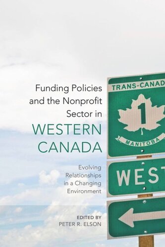 Funding Policies And The Nonprofit Sector In Western Canada Evolving Relationships In A Changing Environment Peter Rene Elson Editor