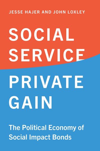 Social Service Private Gain The Political Economy Of Social Impact Bonds Jesse Hajer John Loxley