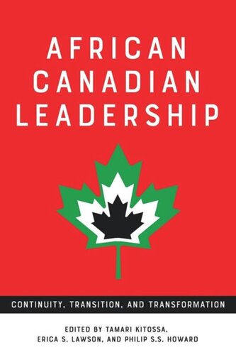 African Canadian Leadership Continuity Transition And Transformation Tamari Kitossa Editor Erica S Lawson Editor Philip Ss Howard Editor