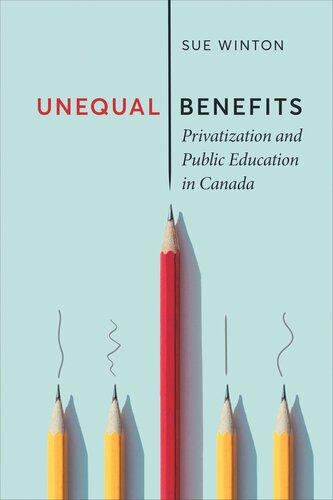 Unequal Benefits Privatization And Public Education In Canada Sue Winton