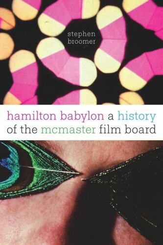 Hamilton Babylon A History Of The Mcmaster Film Board Stephen Broomer